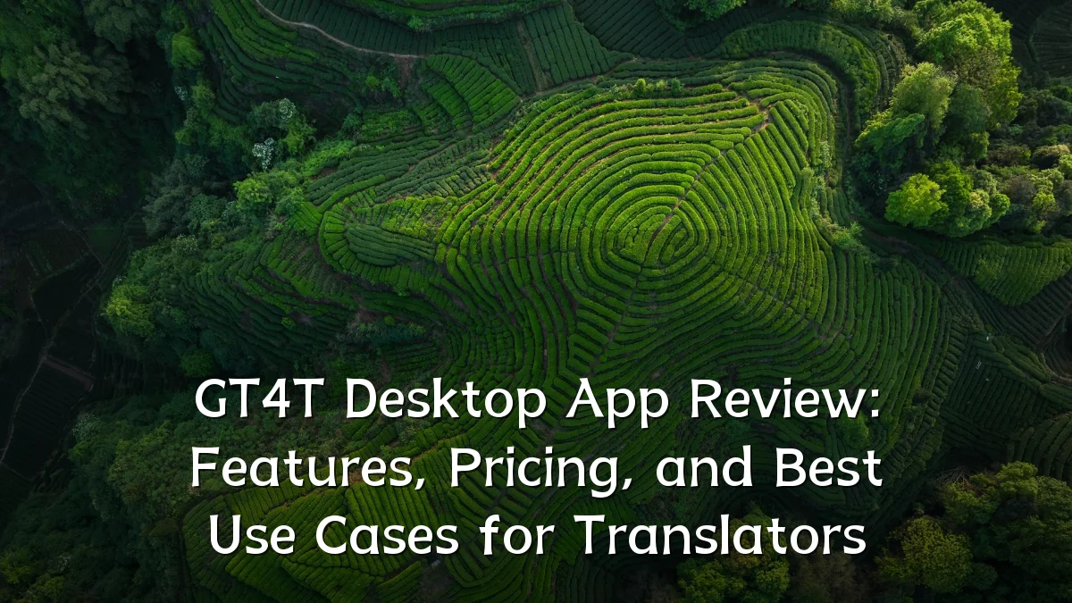 GT4T Desktop App Review: Features, Pricing, and Best Use Cases for Translators