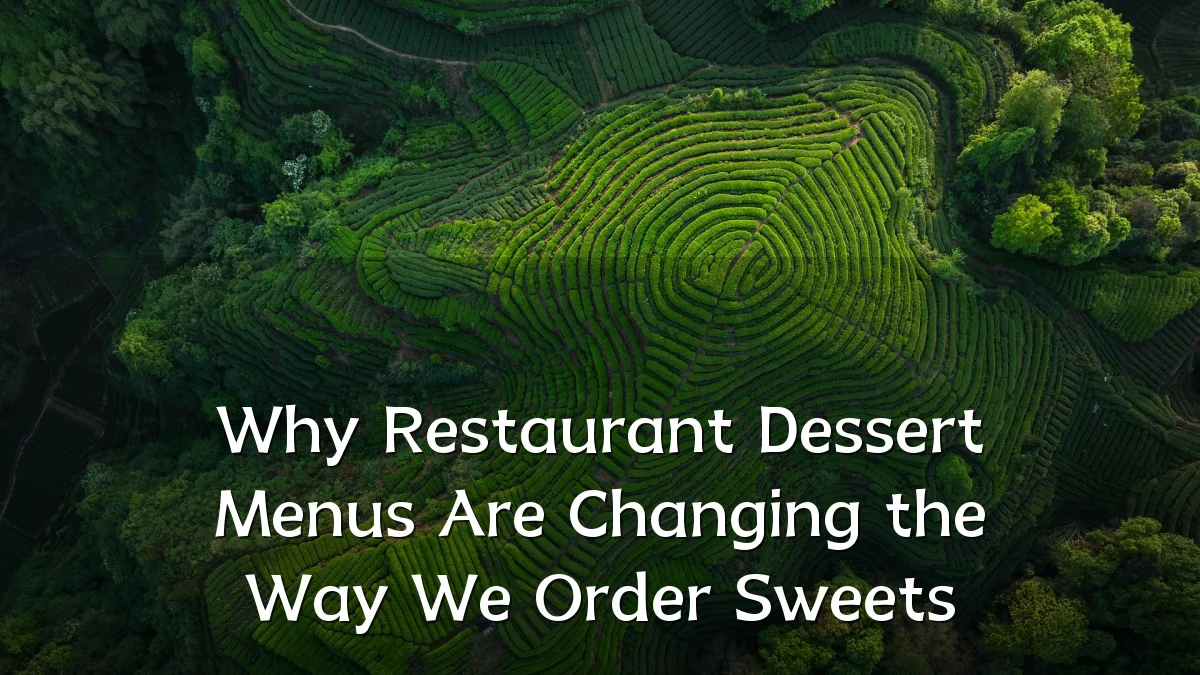 Why Restaurant Dessert Menus Are Changing the Way We Order Sweets