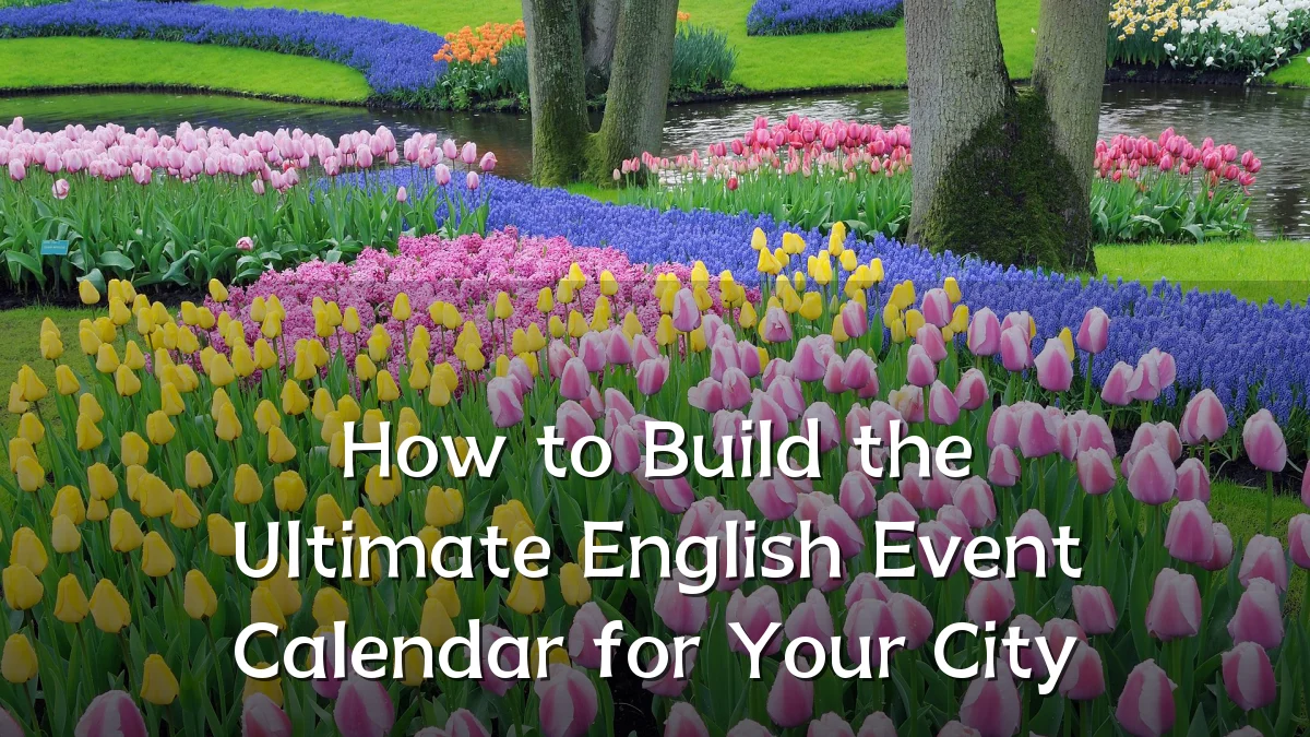 How to Build the Ultimate English Event Calendar for Your City