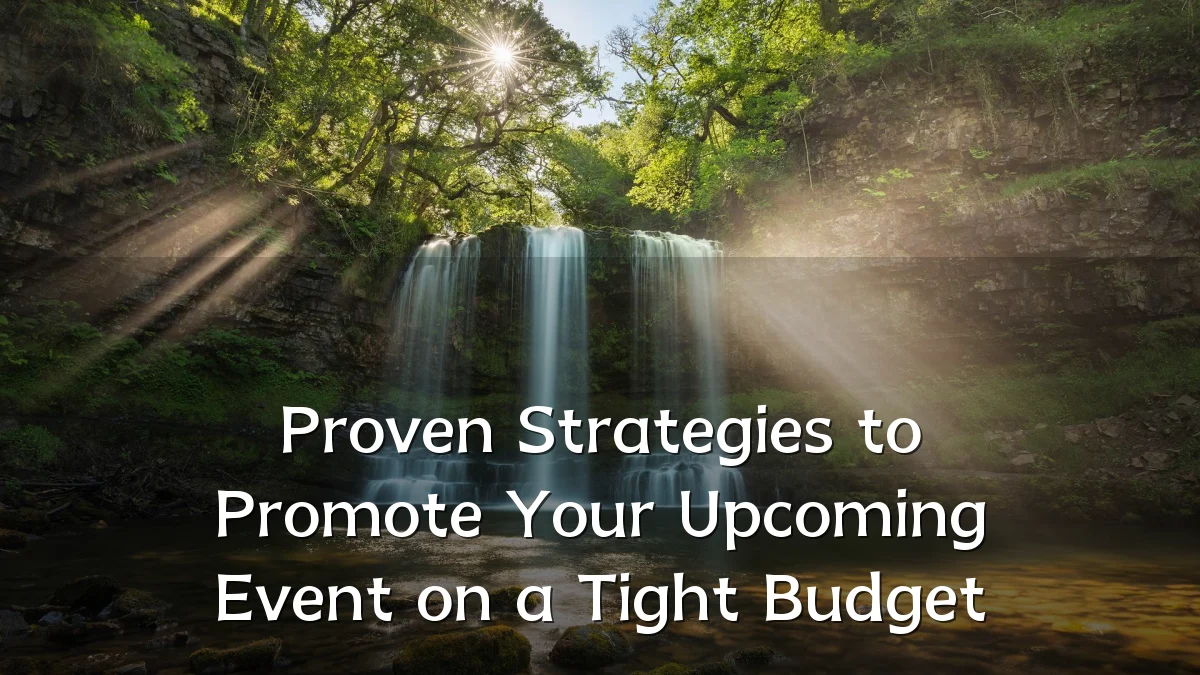 Proven Strategies to Promote Your Upcoming Event on a Tight Budget