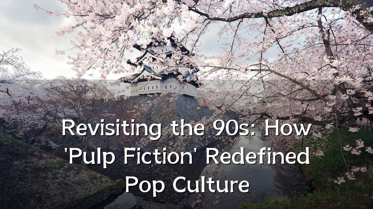 Revisiting the 90s: How 'Pulp Fiction' Redefined Pop Culture