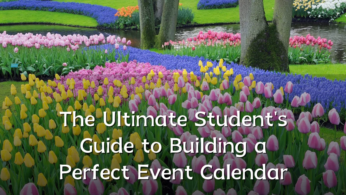 The Ultimate Student's Guide to Building a Perfect Event Calendar
